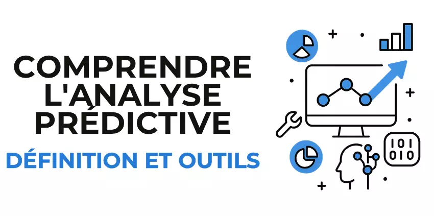 Comprendre l&rsquo;analyse prédictive : définition, applications et outils