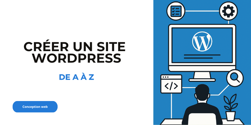 Créer un site WordPress de A à Z : le guide complet